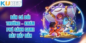 Bắn Cá Đổi Thưởng