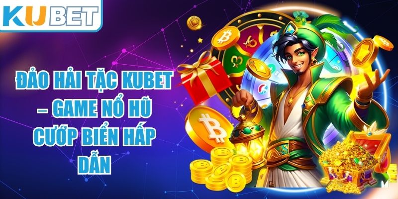 Đảo Hải Tặc KUBET